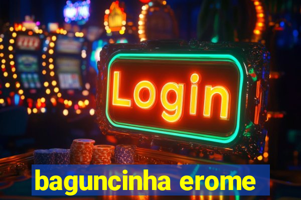 baguncinha erome